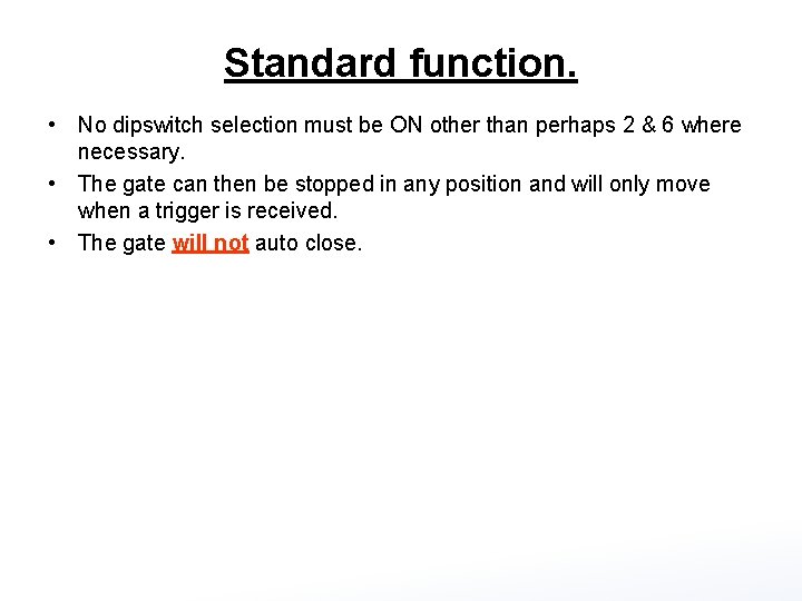 Standard function. • No dipswitch selection must be ON other than perhaps 2 &