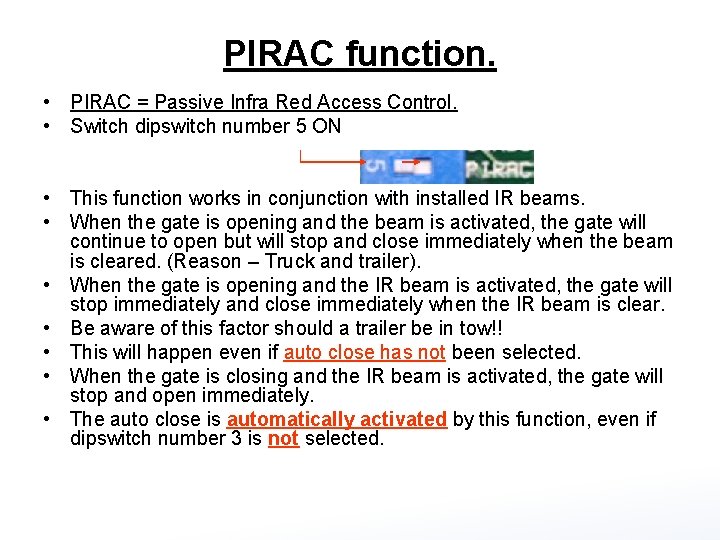 PIRAC function. • PIRAC = Passive Infra Red Access Control. • Switch dipswitch number