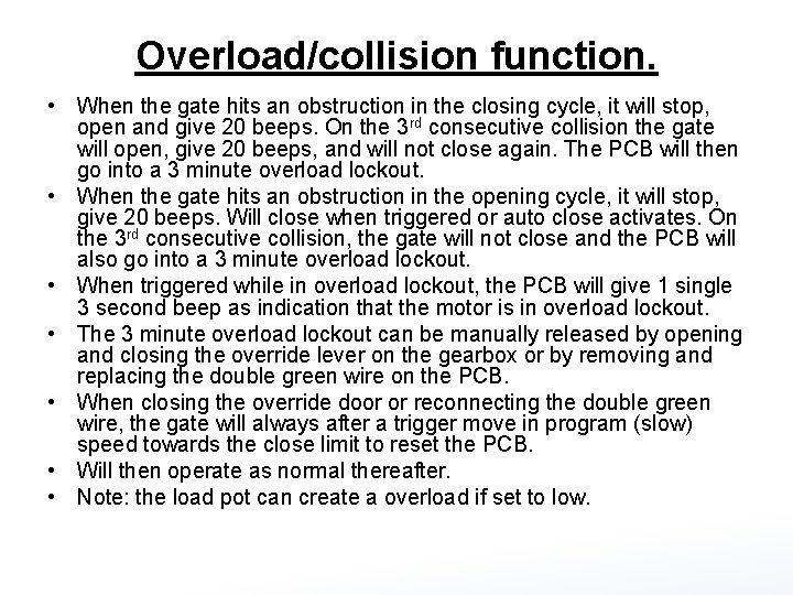 Overload/collision function. • When the gate hits an obstruction in the closing cycle, it