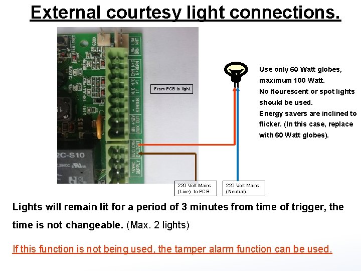  External courtesy light connections. Use only 60 Watt globes, maximum 100 Watt. From