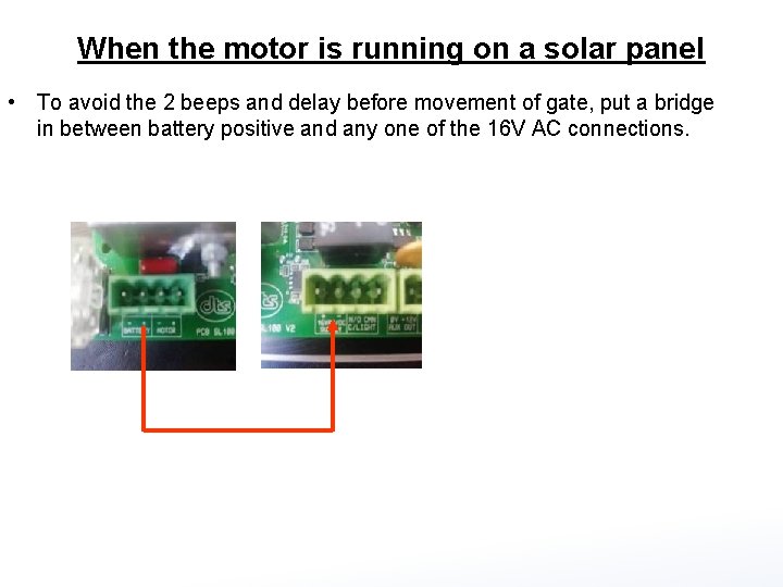 When the motor is running on a solar panel • To avoid the 2