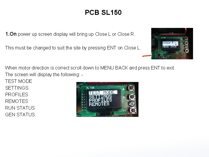 PCB SL 150 1. On power up screen display will bring up Close L