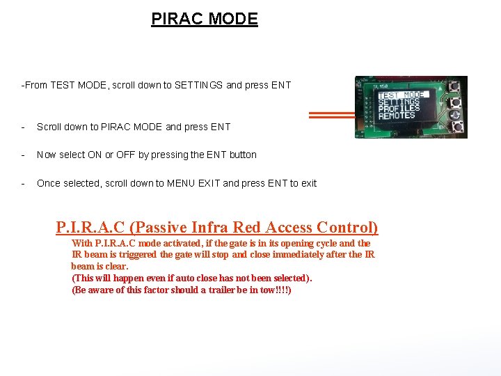 PIRAC MODE -From TEST MODE, scroll down to SETTINGS and press ENT - Scroll