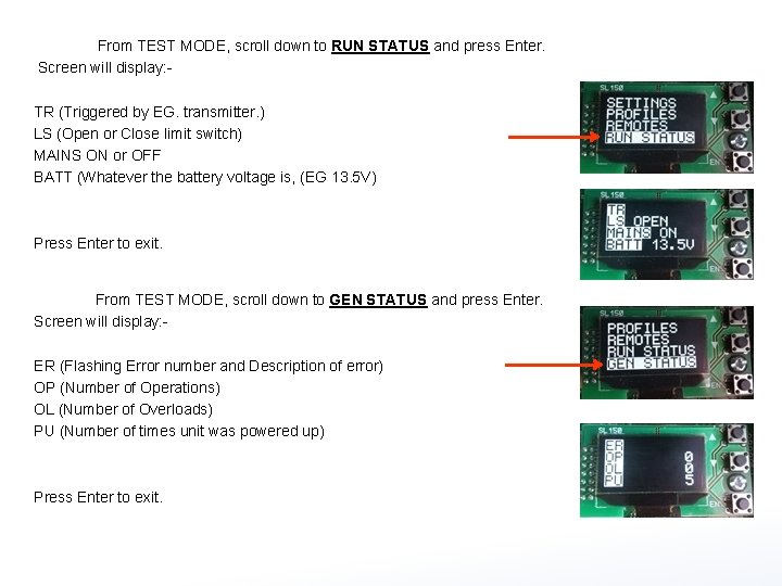 From TEST MODE, scroll down to RUN STATUS and press Enter. Screen will display: