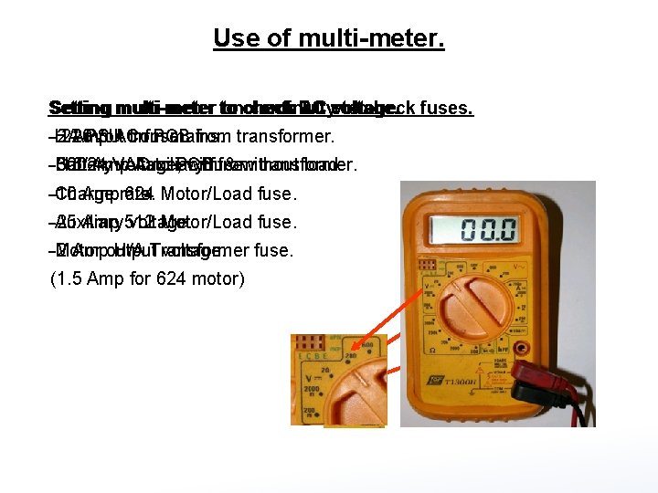 Use of multi-meter. Setting multi-meter to check DC voltage. Setting multi-meter on continuity to