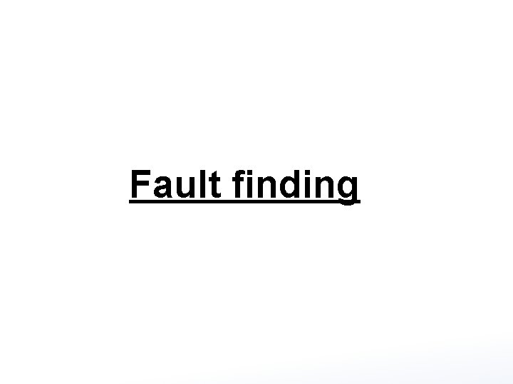 Fault finding 