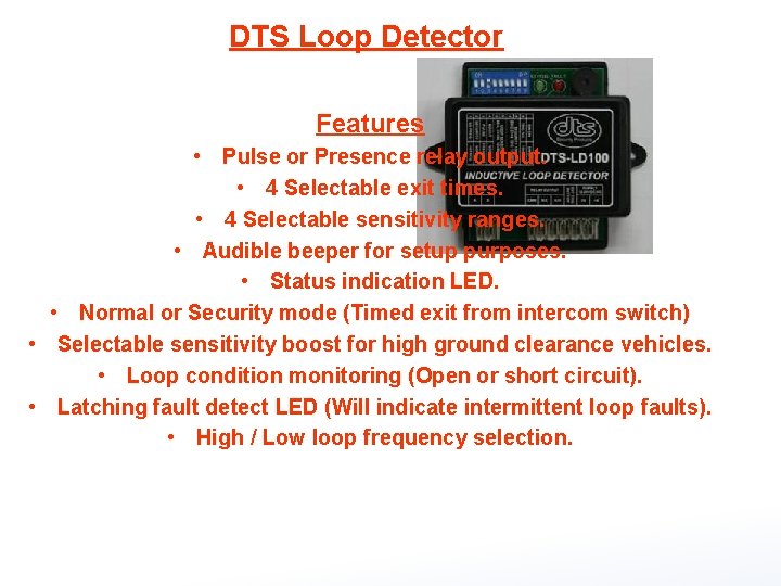 DTS Loop Detector Features • Pulse or Presence relay output. • 4 Selectable exit