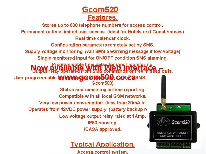 Gcom 520 Features. Stores up to 600 telephone numbers for access control. Permanent or