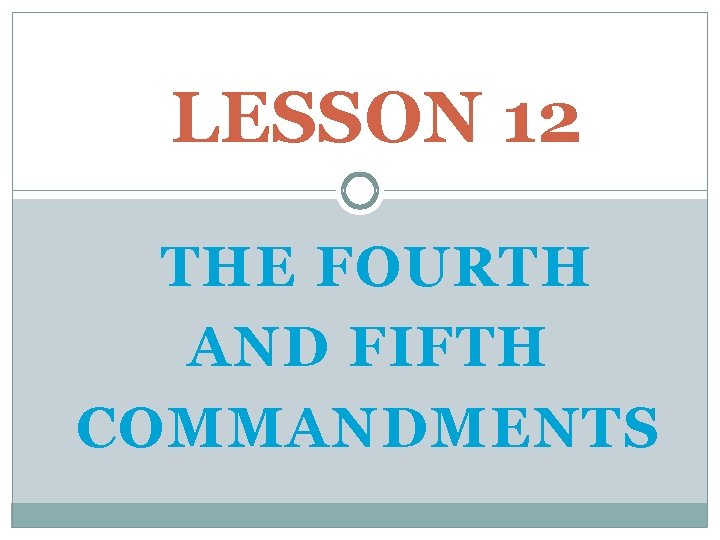 LESSON 12 THE FOURTH AND FIFTH COMMANDMENTS 