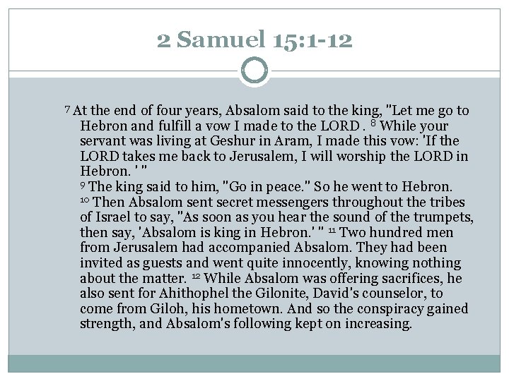 2 Samuel 15: 1 -12 7 At the end of four years, Absalom said