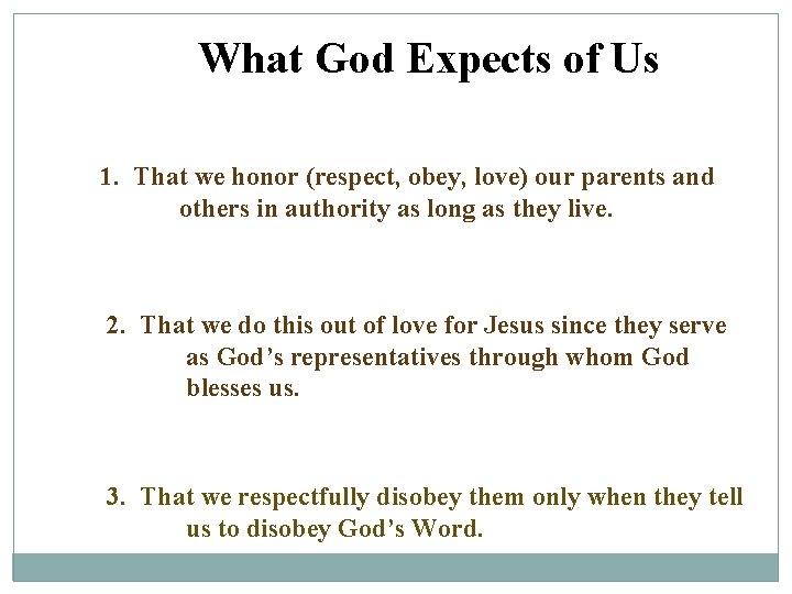 What God Expects of Us 1. That we honor (respect, obey, love) our parents