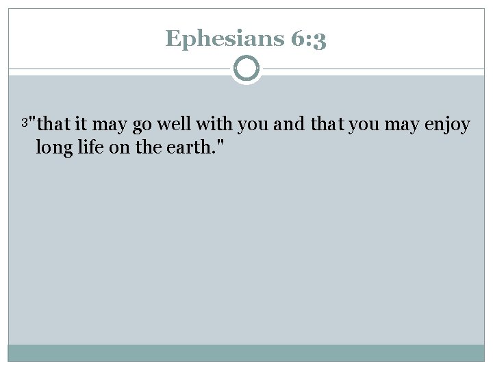 Ephesians 6: 3 3"that it may go well with you and that you may