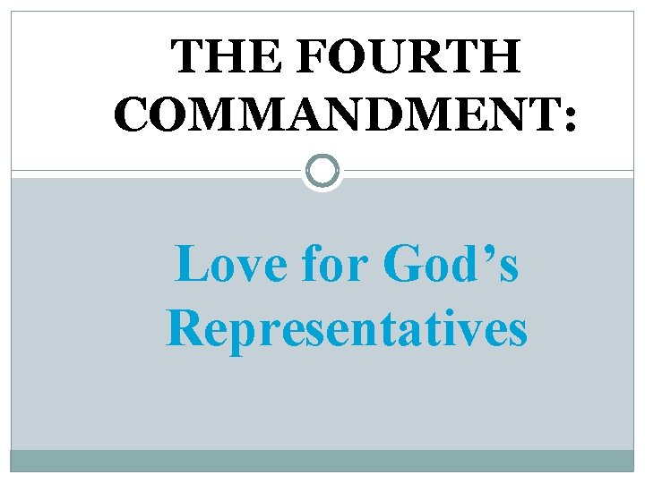 THE FOURTH COMMANDMENT: Love for God’s Representatives 