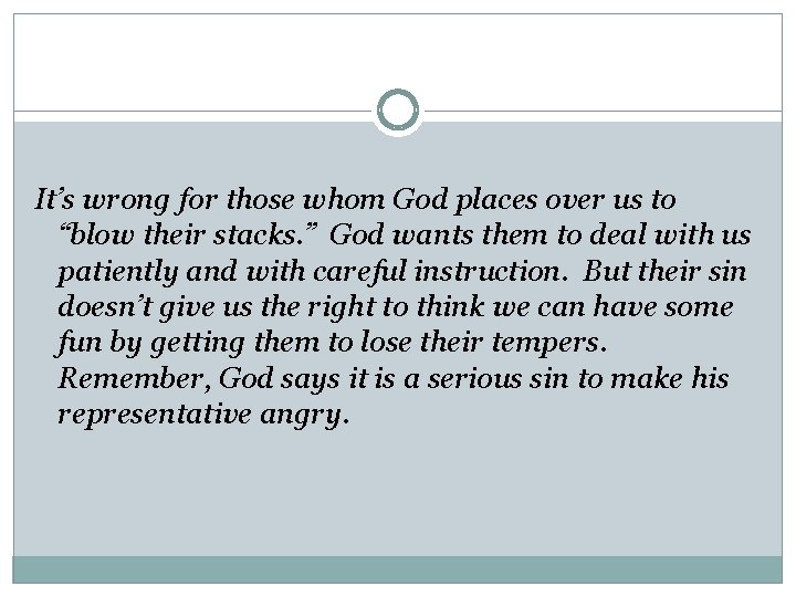 It’s wrong for those whom God places over us to “blow their stacks. ”