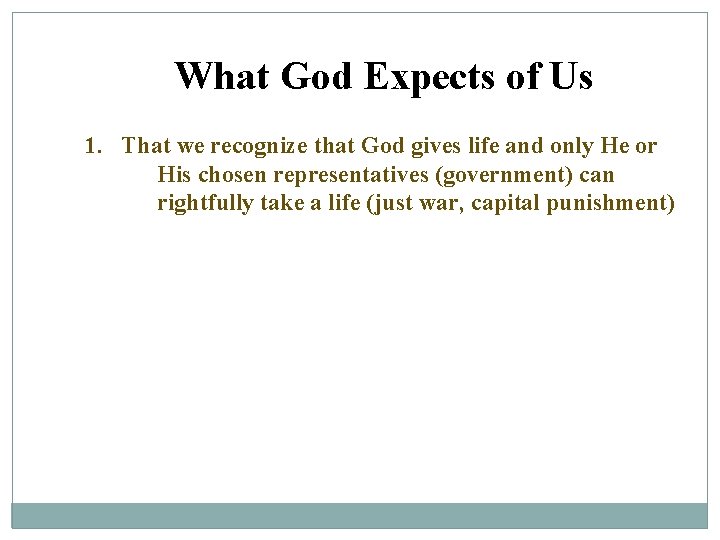 What God Expects of Us 1. That we recognize that God gives life and