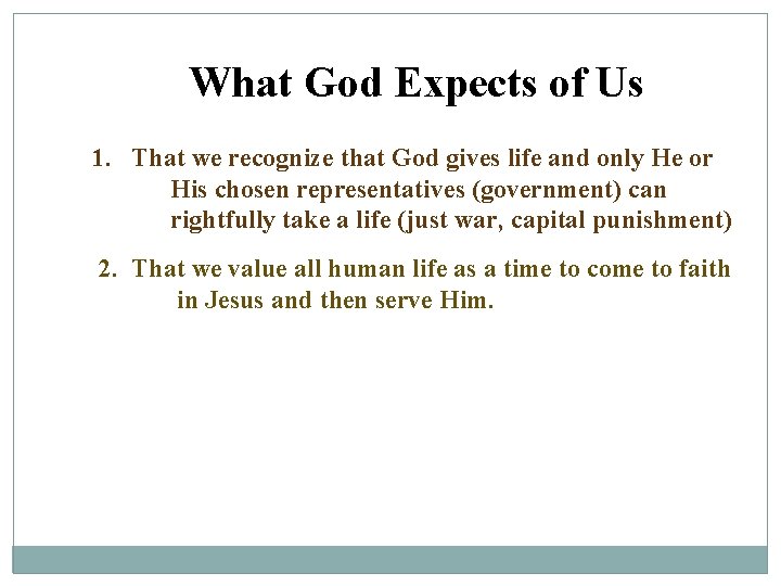 What God Expects of Us 1. That we recognize that God gives life and