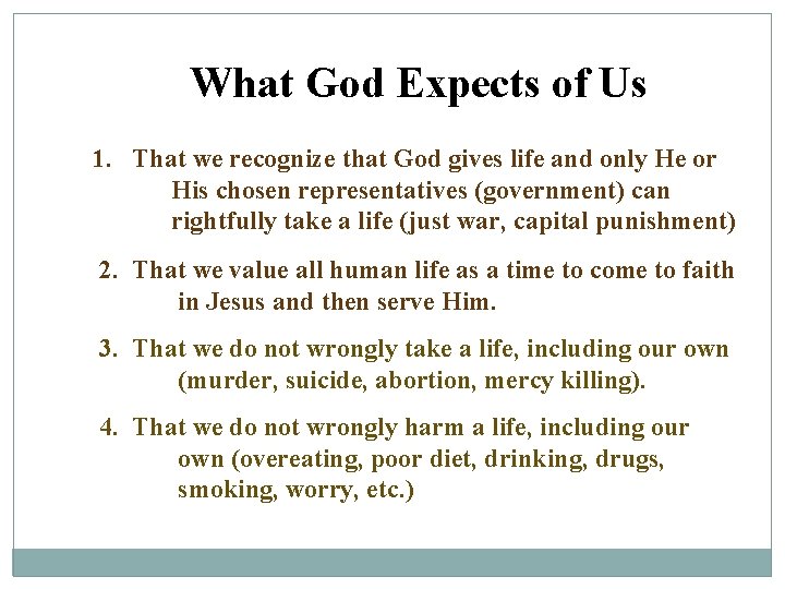 What God Expects of Us 1. That we recognize that God gives life and