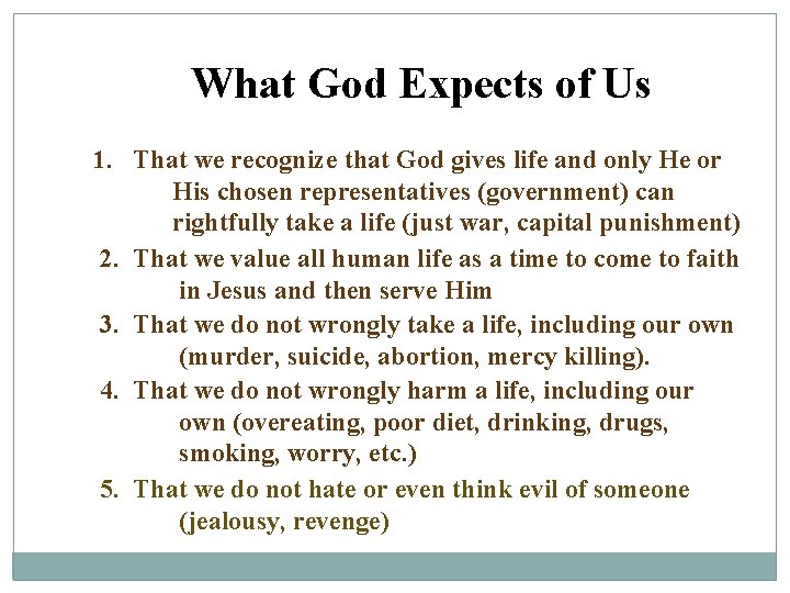 What God Expects of Us 1. That we recognize that God gives life and