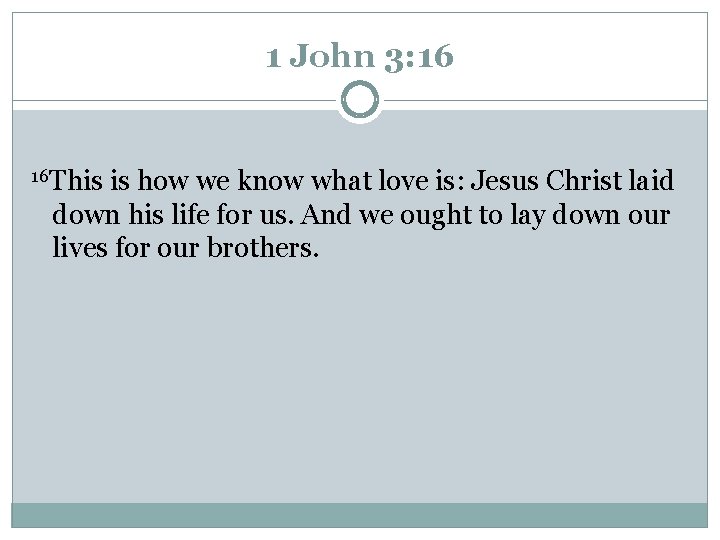 1 John 3: 16 16 This is how we know what love is: Jesus