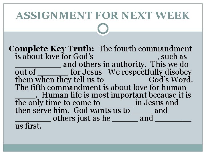 ASSIGNMENT FOR NEXT WEEK Complete Key Truth: The fourth commandment is about love for