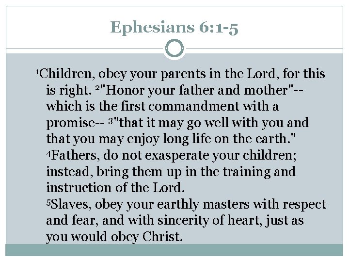 Ephesians 6: 1 -5 1 Children, obey your parents in the Lord, for this