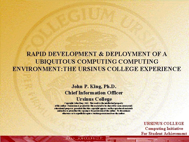 RAPID DEVELOPMENT & DEPLOYMENT OF A UBIQUITOUS COMPUTING ENVIRONMENT: THE URSINUS COLLEGE EXPERIENCE John