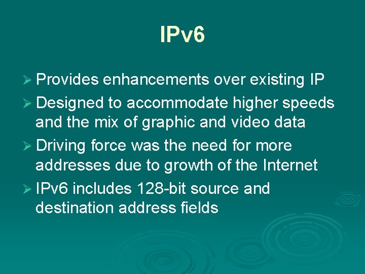 IPv 6 Ø Provides enhancements over existing IP Ø Designed to accommodate higher speeds
