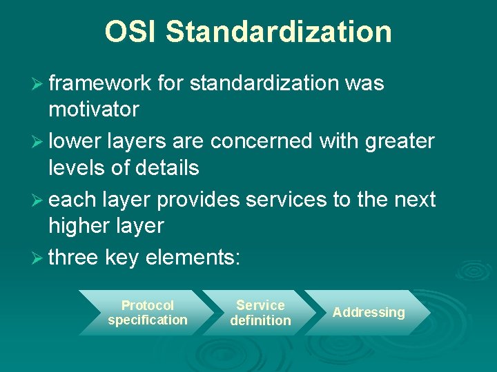 OSI Standardization Ø framework for standardization was motivator Ø lower layers are concerned with