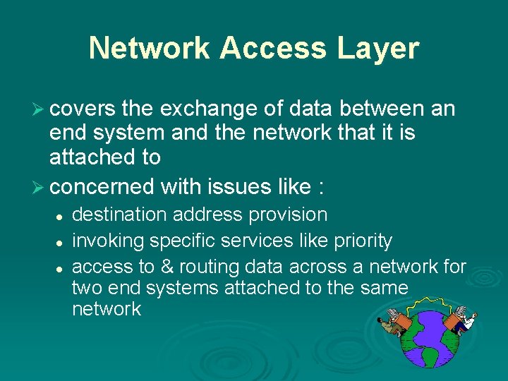 Network Access Layer Ø covers the exchange of data between an end system and