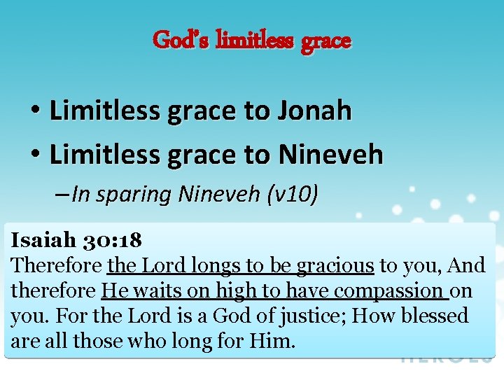 God’s limitless grace • Limitless grace to Jonah • Limitless grace to Nineveh –