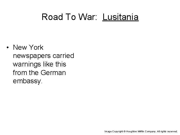 Road To War: Lusitania • New York newspapers carried warnings like this from the