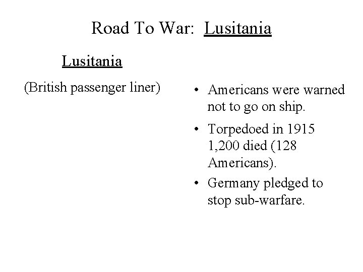 Road To War: Lusitania (British passenger liner) • Americans were warned not to go