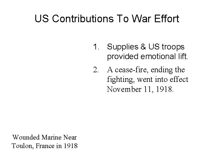 US Contributions To War Effort 1. Supplies & US troops provided emotional lift. 2.