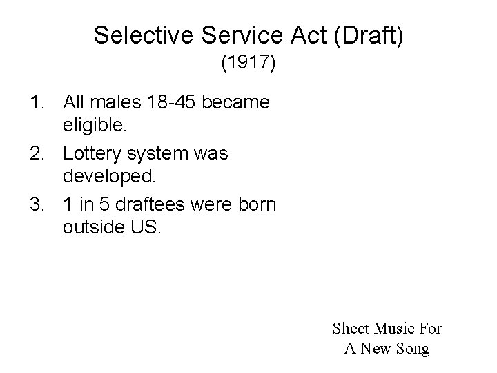 Selective Service Act (Draft) (1917) 1. All males 18 -45 became eligible. 2. Lottery