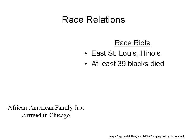 Race Relations Race Riots • East St. Louis, Illinois • At least 39 blacks