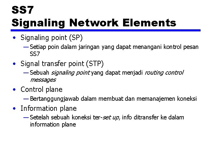 SS 7 Signaling Network Elements • Signaling point (SP) — Setiap poin dalam jaringan