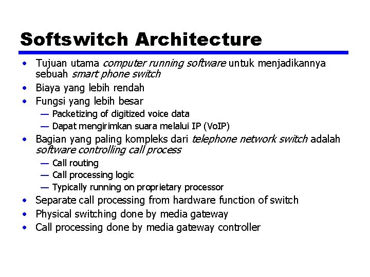 Softswitch Architecture • Tujuan utama computer running software untuk menjadikannya sebuah smart phone switch