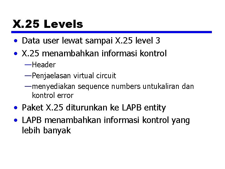 X. 25 Levels • Data user lewat sampai X. 25 level 3 • X.