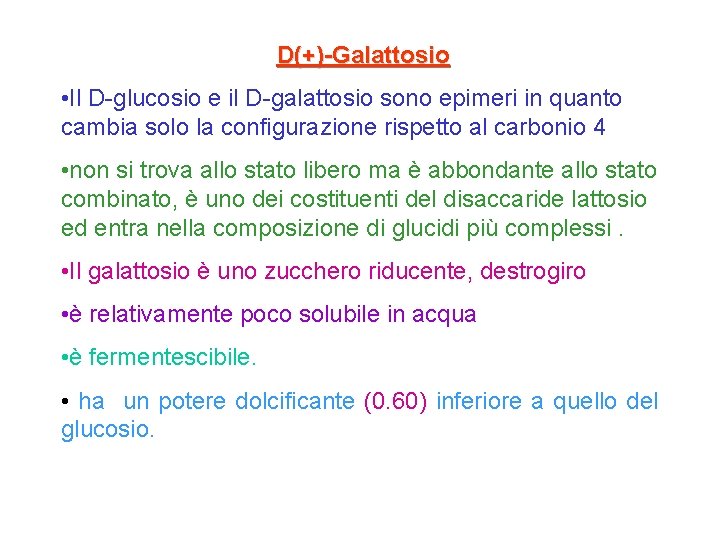D(+)-Galattosio • Il D-glucosio e il D-galattosio sono epimeri in quanto cambia solo la