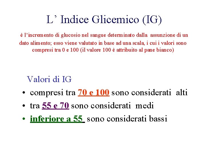  L’ Indice Glicemico (IG) è l’incremento di glucosio nel sangue determinato dalla assunzione