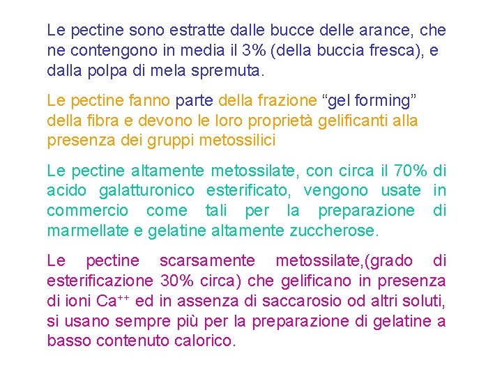 Le pectine sono estratte dalle bucce delle arance, che ne contengono in media il