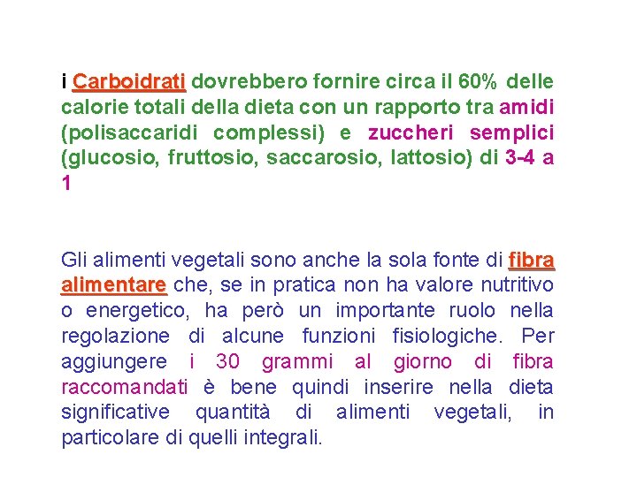 i Carboidrati dovrebbero fornire circa il 60% delle calorie totali della dieta con un