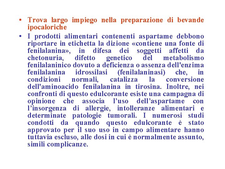  • Trova largo impiego nella preparazione di bevande ipocaloriche • I prodotti alimentari