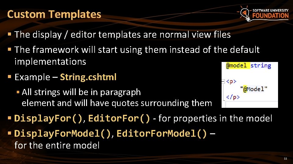 Custom Templates § The display / editor templates are normal view files § The Custom Templates § The display / editor templates are normal view files § The
