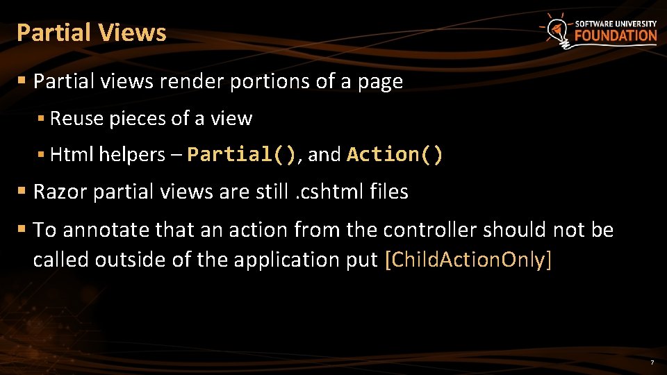 Partial Views § Partial views render portions of a page § Reuse pieces of Partial Views § Partial views render portions of a page § Reuse pieces of