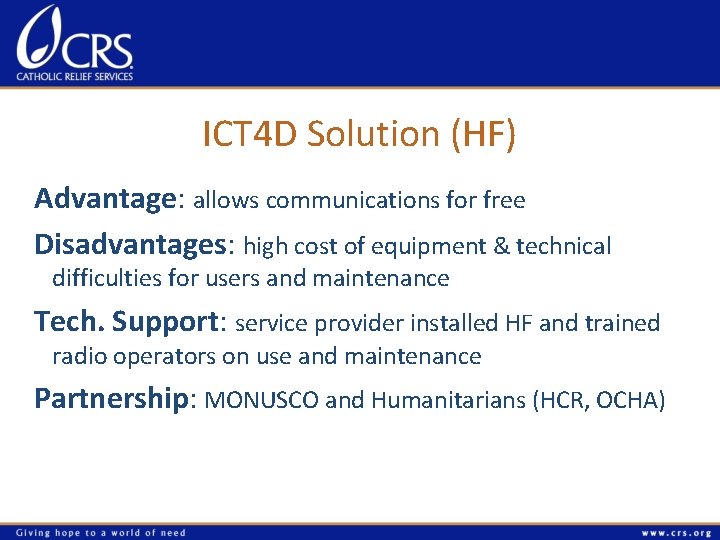 ICT 4 D Solution (HF) Advantage: allows communications for free Disadvantages: high cost of