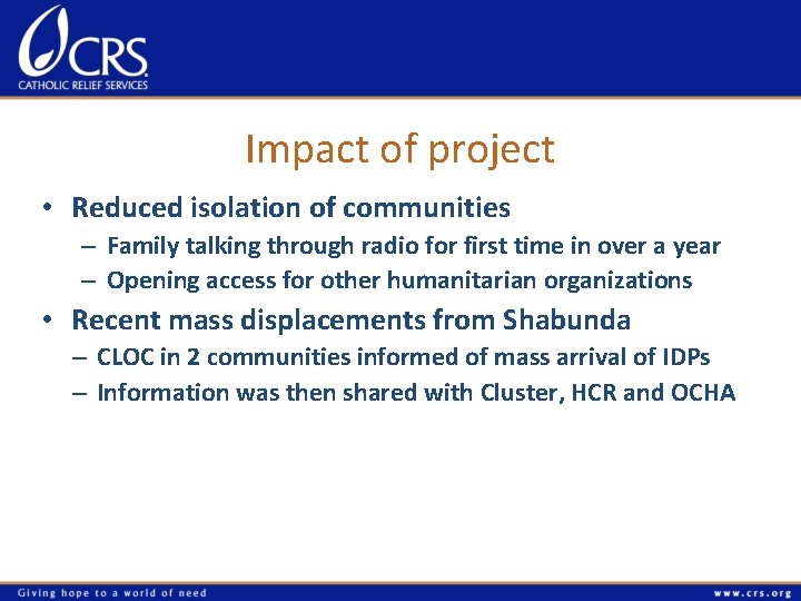 Impact of project • Reduced isolation of communities – Family talking through radio for