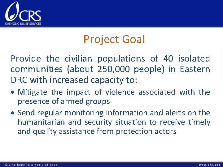 Project Goal Provide the civilian populations of 40 isolated communities (about 250, 000 people)