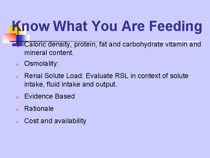 Know What You Are Feeding n n n Caloric density, protein, fat and carbohydrate Know What You Are Feeding n n n Caloric density, protein, fat and carbohydrate
