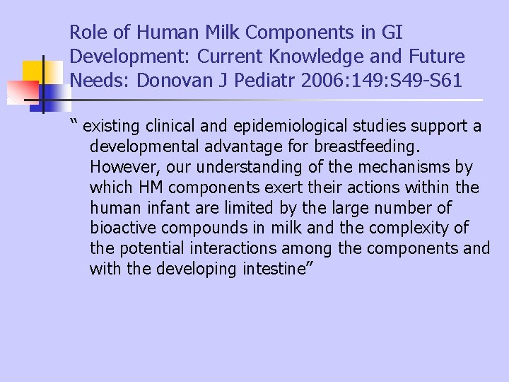 Role of Human Milk Components in GI Development: Current Knowledge and Future Needs: Donovan Role of Human Milk Components in GI Development: Current Knowledge and Future Needs: Donovan